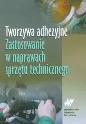 Tworzywa adhezyjne Zastosowanie w naprawach sprzętu technicznego - Godzimirski Jan
