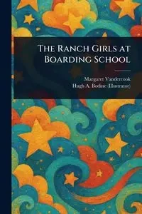 The Ranch Girls at Boarding School - Margaret Vandercook