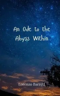 An Ode to the Abyss Within - Barrett Lorenzo