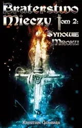 Braterstwo Mieczy. Tom 2: Synowie Mroku - Krystian Gembara