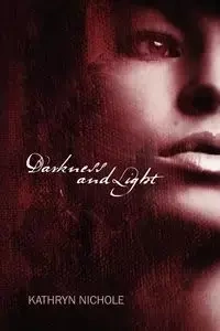 Darkness and Light - Nichole Kathryn