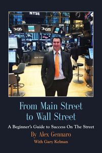 From Main Street to Wall Street - Alex Gennaro