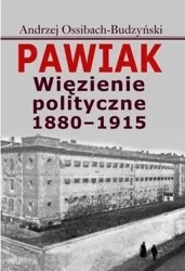 Pawiak. Więzienie polityczne 1880-1915 - Andrzej Ossibach-Budzyński