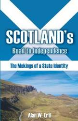Scotland's Road to Independence - Ertl Alan W.