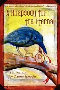 A Rhapsody for the Eternal - Darren Speegle
