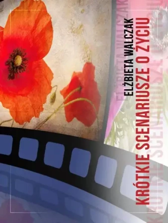eBook Krótkie scenariusze o życiu - Elżbieta Walczak epub mobi