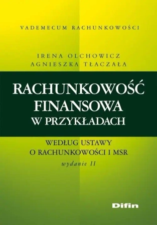 Rachunkowość finansowa w przykładach.. - Irena Olchowicz, Agnieszka Tłaczała