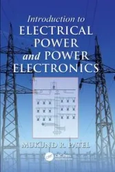 Introduction to Electrical Power and Power Electronics - Patel Mukund R.
