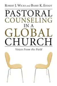 Pastoral Counseling in a Global Church - Robert J. Wicks