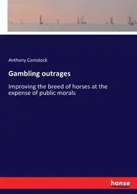 Gambling outrages - Anthony Comstock