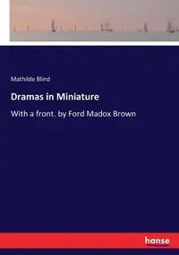 Dramas in Miniature - Mathilde Blind