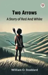 Two Arrows A Story Of Red And White - William O. Stoddard