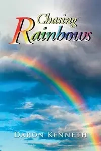 Chasing Rainbows - Kenneth Daron