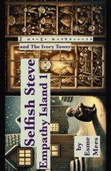 Selfish Steve and The Ivory Tower- Empathy Island 1 - Mees Esme