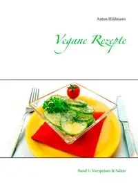 Vegane Rezepte - Anton Hildmann
