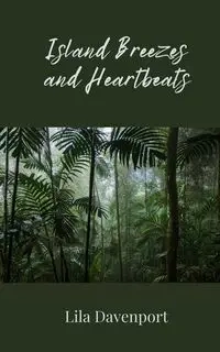 Island Breezes and Heartbeats - Lila Davenport