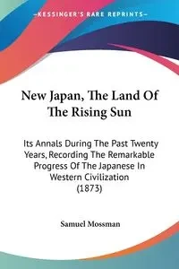 New Japan, The Land Of The Rising Sun - Samuel Mossman