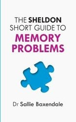 Sheldon Short Guide to Memory Problems - Sallie Baxendale Dr