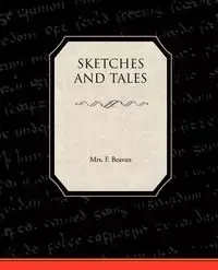 Sketches and Tales - Beavan Mrs F.