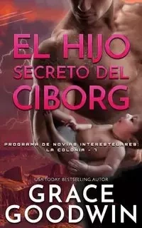 El Hijo Secreto del Ciborg - Grace Goodwin