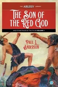 The Son of the Red God and Other Tales of the Ta-an, Volume 1 - Anderson Paul L.