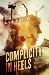 Complicity in Heels - Matt Leatherwood Jr