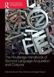 The Routledge Handbook of Second Language Acquisition and Corpora - Tracy-Ventura Nicole