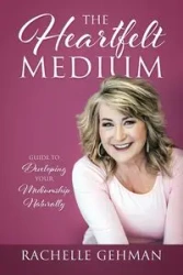 The Heartfelt Medium - Rachelle Gehman