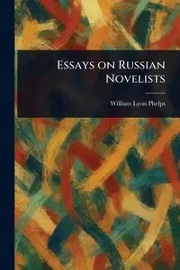 Essays on Russian Novelists - William Phelps Lyon