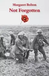 Not Forgotten - Margaret Bolton