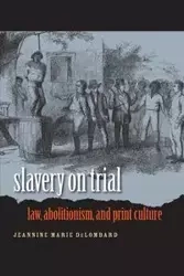 Slavery on Trial - Jeannine Marie DeLombard