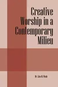Creative Worship in a Contemporary Milieu - Dr Lisa Weah M