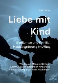 Liebe mit Kind - Gentleman und Familie - Winter Mike