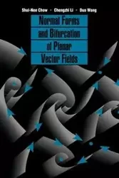 Normal Forms and Bifurcation of Planar Vector Fields - Chow Shui-Nee