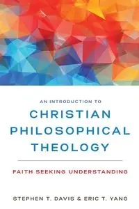 An Introduction to Christian Philosophical Theology - Davis Stephen T.