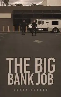 The Big Bank Job - Bowker Johny