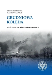 Grudniowa kolęda. Kościół katolicki... - Piotr Abryszeński, Daniel Gucewicz