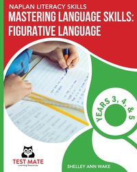 NAPLAN LITERACY SKILLS Mastering Language Skills - Shelley Ann Wake