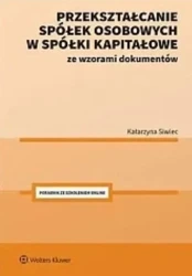 Przekształcanie spółek osobowych w spółki.. - Katarzyna Siwiec