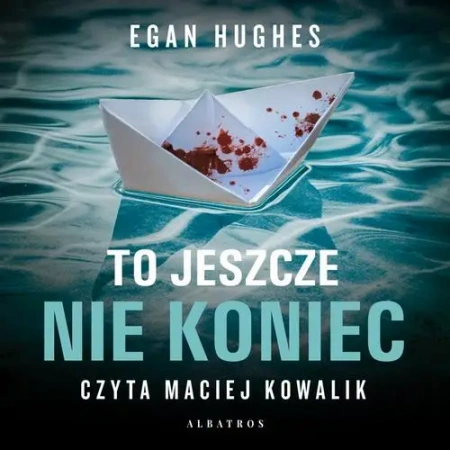 audiobook TO JESZCZE NIE KONIEC - Egan Hughes