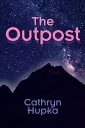 The Outpost - Cathryn Hupka