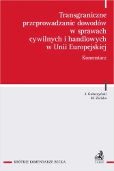 Transgraniczne przeprowadzanie dowodów w sprawach cywilnych i handlowych w Unii Europejskiej. Komentarz - Jacek Gołaczyński, Marek Zalisko