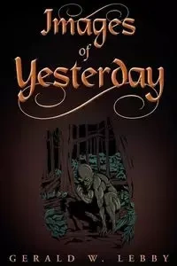 Images of Yesterday - W. Lebby Gerald