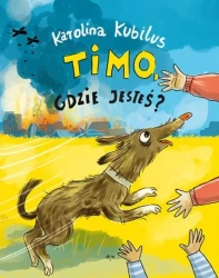 Timo gdzie jesteś? - Karolina Kubilus