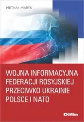 Wojna informacyjna Federacji Rosyjskiej.. - Marek Michał