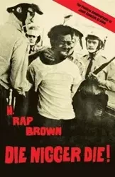 Die Nigger Die! - Brown (Jamil Abdullah Al-Amin) H. Rap