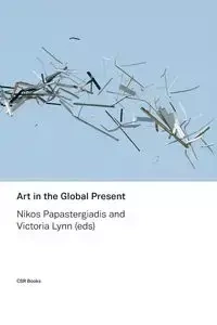 Art in the Global Present - Papastergiadis Nikos