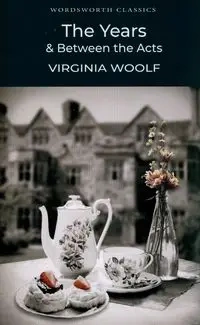 The Years / Between the Acts. Wordsworth Classics wer. angielska - Virginia Woolf