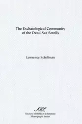 The Eschatological Community of the Dead Sea Scrolls - Lawrence H. Schiffman