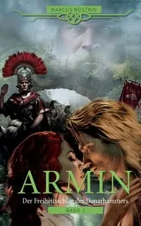 Armin - Der Freiheitsschlag des Donarhammers - Marcus Büstrin